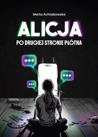 Alicja po drugiej stronie płótna - Marta Achtabowska - ebook
