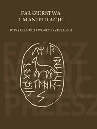 Fałszerstwa i manipulacje w przeszłości i wobec przeszłości -  - książka