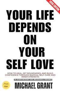 Your Life Depends on Your Self Love: - Michael Grant - ebook
