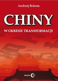 Chiny w okresie transformacji - Andrzej Bolesta - ebook + książka