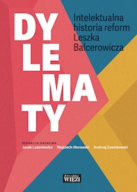 Dylematy. Intelektualna historia reform Leszka Balcerowicza - Jerzy Luszniewicz, Wojciech Morawski, Andrzej Zawistowski - ebook