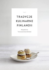 Tradycje kulinarne Finlandii - Magdalena Tomaszewska-Bolałek - książka