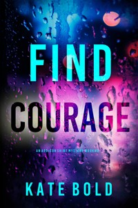Find Courage (An Addison Shine FBI Suspense Thriller—Book 12) - Kate Bold - ebook