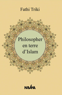 Philosopher en terre d'Islam - Fathi Triki - ebook