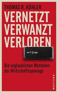 Vernetzt, verwanzt, verloren - Thomas R. Köhler - ebook