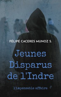 Jeunes Disparus de l'Indre - Félipé Caceres Munoz S. - ebook