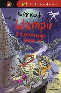 Mi się podoba. Wampir z Ciemnego Lasu - Rafał Kosik - ebook + książka