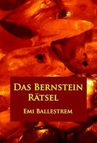 Das Bernstein-Rätsel - Emi Ballestrem - ebook