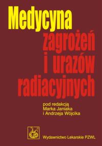 Medycyna zagrożeń i urazów radiacyjnych -  - książka