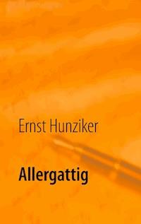 Allergattig - Ernst Hunziker - ebook