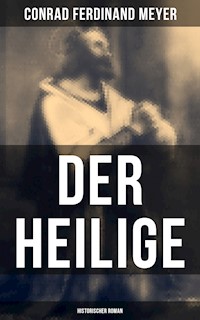 Der Heilige: Historischer Roman - Conrad Ferdinand Meyer - ebook