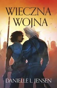 Wieczna wojna. Cykl Królestwo Mostu. Tom 4 - Danielle L Jensen - książka