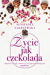 Życie jak czekolada - Zakrzewska Agnieszka - ebook + audiobook + książka