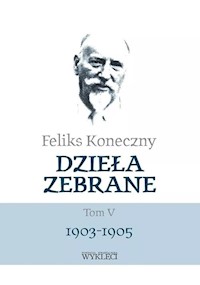 Dzieła zebrane Tom 5 1903-1905 - Feliks Koneczny - książka