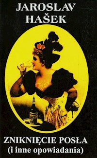 Zniknięcie posła i inne opowiadania - Jaroslav Hašek - książka