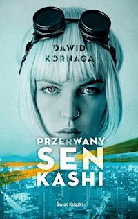 Przerwany sen Kashi - Dawid Kornaga - ebook + książka