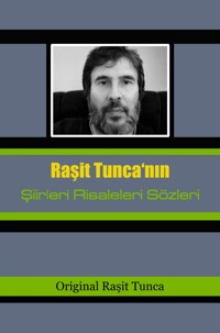 Şiirlerim Risalelerim Sözlerim - Raşit Tunca - ebook