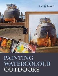 Painting Watercolour Outdoors - Geoff Hunt - ebook