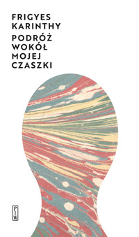 Podróż wokół mojej czaszki - Karinthy Frigyes - ebook + książka