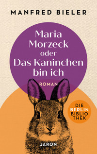 Maria Morzeck oder Das Kaninchen bin ich - Manfred Bieler - ebook