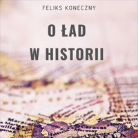 O ład w historii - Feliks Koneczny - ebook + audiobook
