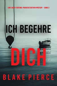 Ich begehre Dich (Eine Daisy-Fortune-Privatdetektivin-Mystery – Band 3) - Blake Pierce - ebook