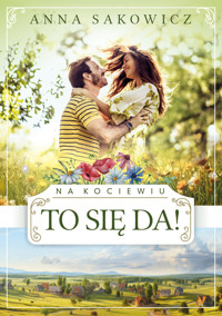 To się da! Cykl Na Kociewiu. Tom 2 - Anna Sakowicz - książka