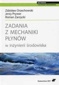 Zadania z mechaniki płynów w inżynierii środowiska - Orzechowski Zdzisław, Prywer Jerzy, Zarzycki Roman - książka