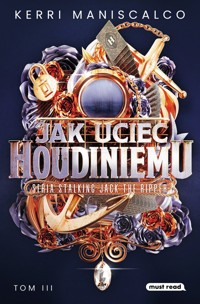 Jak uciec Houdiniemu. Seria Stalking Jack the Ripper. Tom 3 - Kerri Maniscalco - ebook + książka