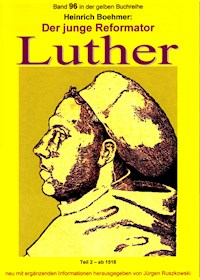 Der junge Reformator Luther - Teil 2 – ab 1518 - Heinrich Boehmer - ebook