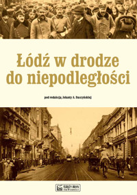 Łódź w drodze do niepodległości -  - książka