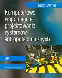 Komputerowo wspomagane projektowanie systemów antropotechnicznych - Winkler Teodor - książka