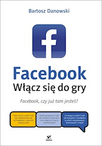 Facebook Włącz się do gry - Bartosz Danowski - książka