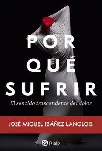 Por qué sufrir - José Miguel Ibáñez Langlois - ebook