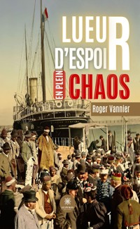 Lueur d’espoir en plein chaos - Roger Vannier - ebook