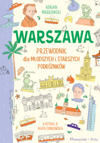 Warszawa. Przewodnik dla młodszych i starszych podróżników - Adrian Markowski - książka