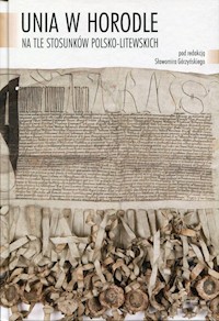 Unia w Horodle na tle stosunków polsko-litewskich -  - książka
