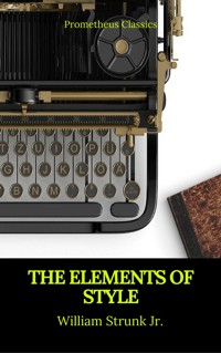 The Elements of Style (Best Navigation, Active TOC) (Prometheus Classics) - William Strunk Jr. - ebook