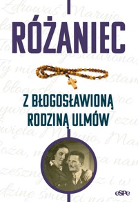Różaniec z błogosławioną rodziną Ulmów - praca zbiorowa - książka
