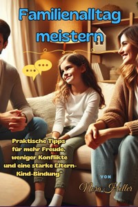 Familienalltag meistern -Praktische Tipps - Nora Heller - ebook