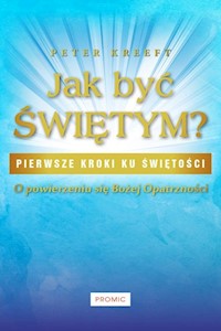 Jak być świętym? - Peter Kreeft - książka