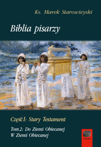 Biblia pisarzy, cz. I: Stary Testament, t. 2: Do Ziemi Obiecanej. W Ziemi Obiecanej - Marek Starowieyski - ebook