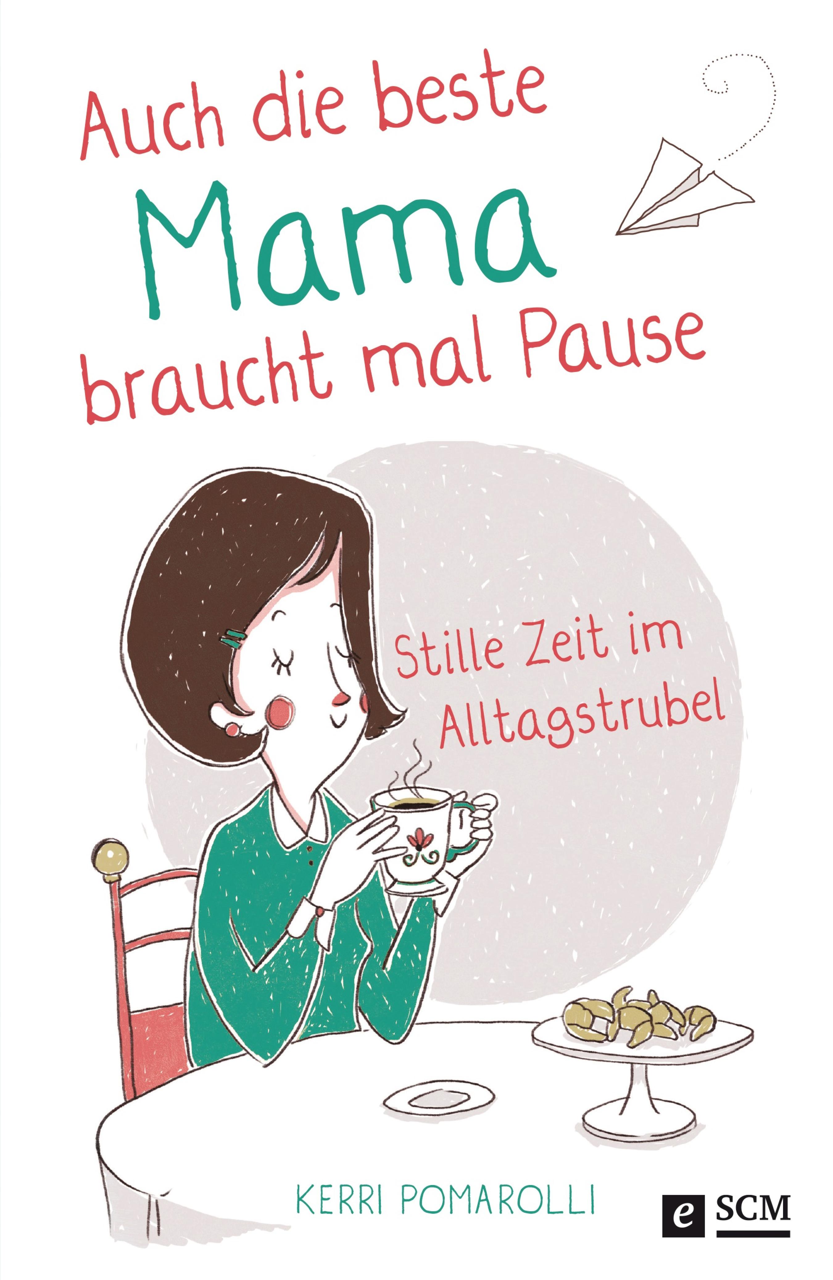 Auch die beste Mama braucht mal Pause - Kerri Pomarolli - ebook