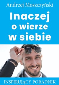 Inaczej o wierze w siebie - Andrzej Moszczyński - ebook + audiobook + książka