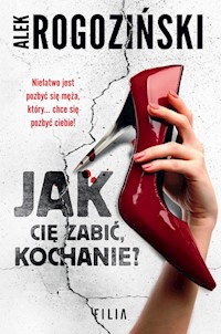 Jak Cię zabić kochanie? - Alek Rogoziński - książka