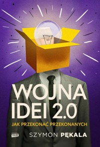 Wojna Idei 2.0. Jak przekonać przekonanych? - Pękala Szymon - książka