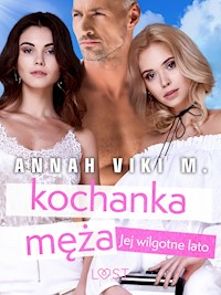 Jej wilgotne lato: kochanka męża – opowiadanie erotyczne - Annah Viki M - ebook + audiobook