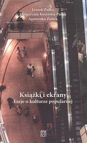 Książki i ekrany Esej o kulturze popularnej - zbiorowa praca - książka