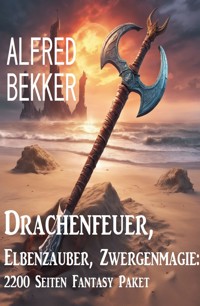 Drachenfeuer, Elbenzauber, Zwergenmagie: 2200 Seiten Fantasy Paket - Alfred Bekker - ebook