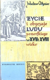 Życie i obyczaje ludu pomorskiego w XVII i XVIII wieku - Wacław Odyniec - ebook